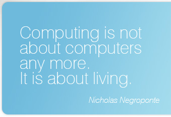 Computing is not about computers any more. It is about living.